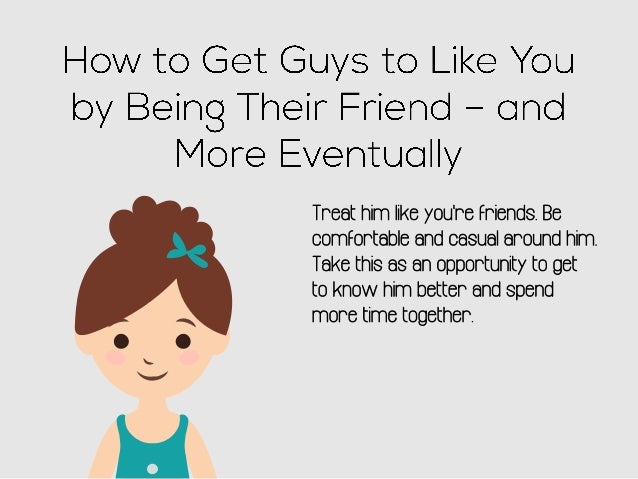 How To Get A Guy To Like How To Get A Guy To Like